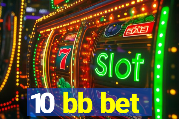 10 bb bet